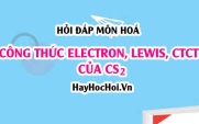 Công thức Electron của CS2, Công thức Lewis và CTCT của CS2